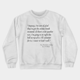 A Quote from “The Catcher in the Rye” by J. D. Salinger Crewneck Sweatshirt